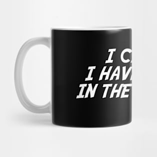 I Can't I Have Plans In The Garage Mug